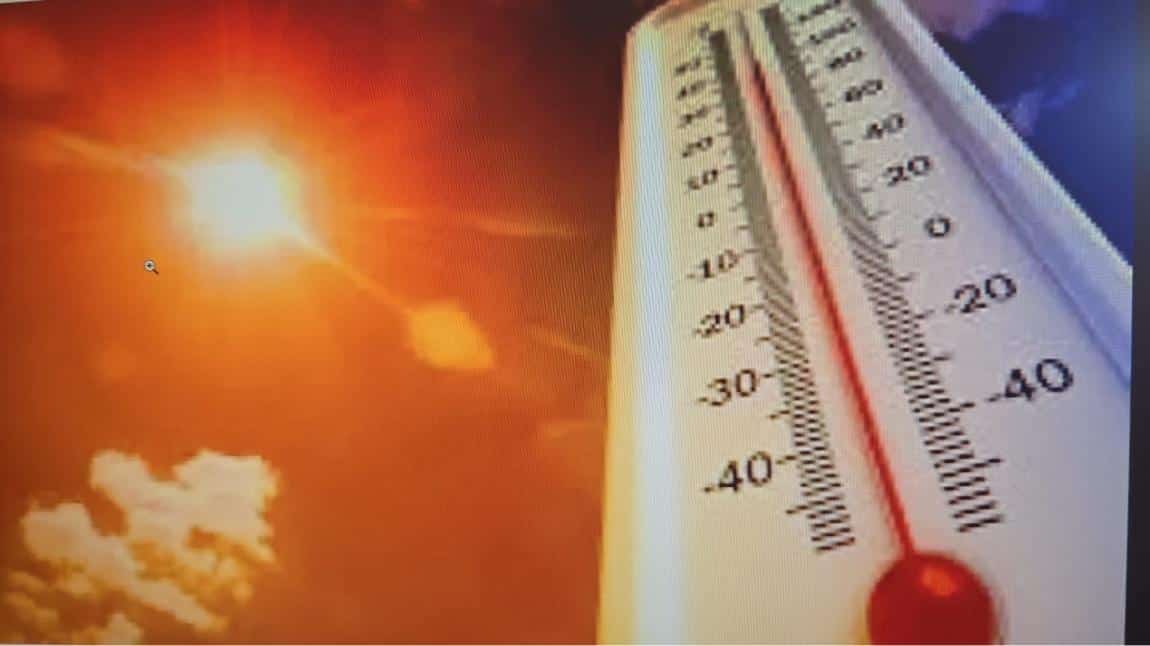 AŞIRI SICAKLARDA ALINMASI GEREKEN ÖNLEMLER